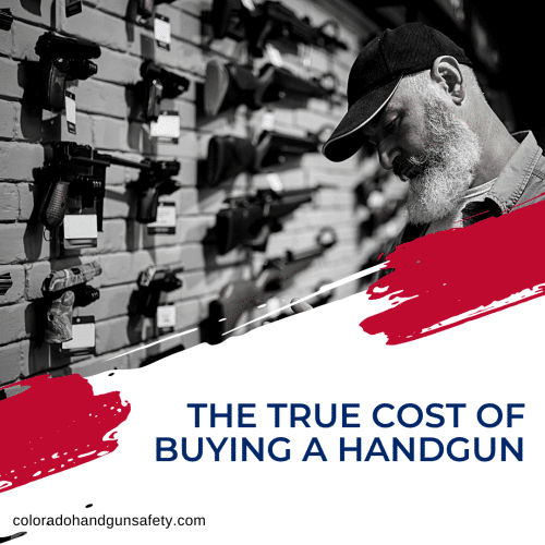 The True Cost Of Buying A Handgun Colorado Handgun Safety