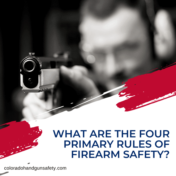 What Are The Four Primary Rules Of Firearm Safety