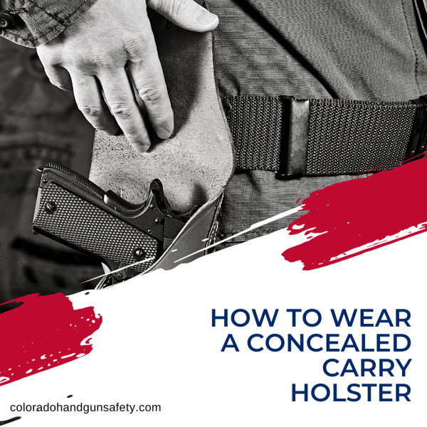 How to Wear a Concealed Carry Holster Colorado CCW Class